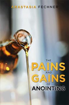 Paperback The Pains and Gains of Anointing Book
