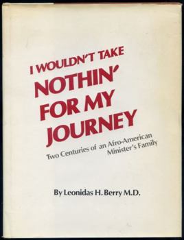 Hardcover I Wouldn't Take Nothin' for My Journey: Two Centuries of an Afro-American Minister's Family Book