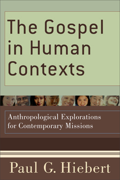 Paperback The Gospel in Human Contexts: Anthropological Explorations for Contemporary Missions Book