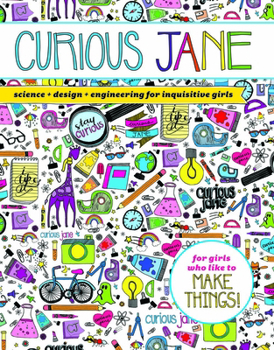 Paperback Curious Jane: Science + Design + Engineering for Inquisitive Girls Book