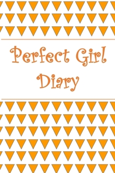 Perfect Girl Diary - Ideal as journal, notebook or diary for girls - Composition size (6"x9") with 110 blank and lined pages