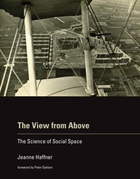 Hardcover The View from Above: The Science of Social Space Book
