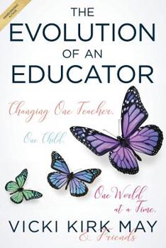 Paperback The Evolution of an Educator: Changing One Teacher, One Child, One World at a Time Book