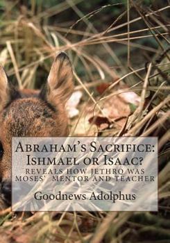 Paperback Abraham's Sacrifice: Ishmael or Isaac? Book