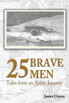 Paperback 25 Brave Men: Tales from an Arctic Journey Book