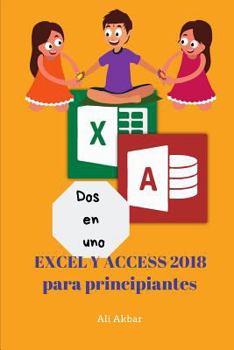 Paperback Dos en uno: Excel y Access 2018 para principiantes [Spanish] Book