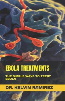 Paperback Ebola Treatments: The Simple Ways to Treat Ebola Book