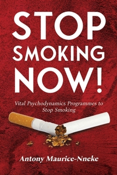 Paperback Stop Smoking Now!: Vital Psychodynamics Programmes to Stop Smoking Book
