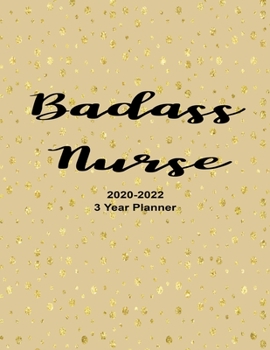 Paperback Badass Nurse 2020-2022 3 Year Planner: December 2019 - January 2022 Daily, Monthly, 3 Year Planner, Organizer, Appointment Scheduler, Personal Journal Book
