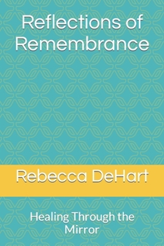 Paperback Reflections of Remembrance: Healing Through the Mirror Book