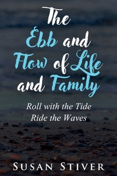 The Ebb and Flow of Life and Family: Roll with the Tide - Ride the Waves (Go Beyond Me)