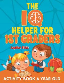 Paperback The IQ Helper for 1st Graders: Activity Book 6 Year Old Book