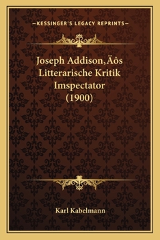 Paperback Joseph Addison's Litterarische Kritik Imspectator (1900) [German] Book