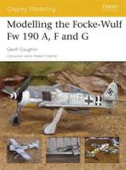 Modelling the Focke-Wulf Fw 190 A, F and G - Book #27 of the Osprey Modelling