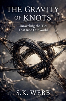 Paperback The Gravity of Knots: Unravelling the Ties That Bind Our World Book