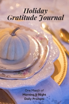 Holiday Gratitude Journal: One Month of Morning & Night Daily Prompts: Pumpkin Notebook with Four Weeks of Prompts to Create a Habit of Grateful ... Hexagons (Thanksgiving Series Notebooks)