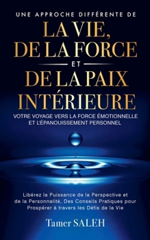 Une Approche Différente de la Vie, de la Force et de la Paix Intérieure