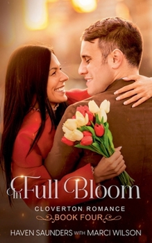 In Full Bloom (Cloverton Romance)