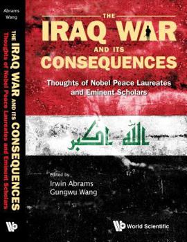 Paperback Iraq War and Its Consequences, The: Thoughts of Nobel Peace Laureates and Eminent Scholars Book