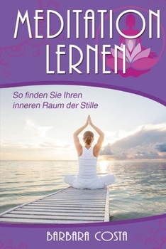 Paperback Meditation lernen: So finden Sie Ihren inneren Raum der Stille [German] Book