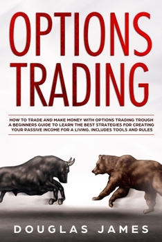 Paperback Options Trading: How to Trade and Make Money with Options Trading Trough a Beginners Guide to Learn the Best Strategies for Creating Yo Book