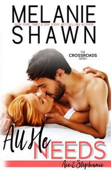 All He Needs: Ace & Stephanie - Book #10 of the Crossroads