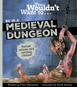Paperback You Wouldn't Want to Be in a Medieval Dungeon Book