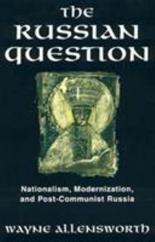 Paperback The Russian Question: Nationalism, Modernization, and Post-Communist Russia Book