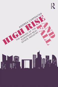 Paperback High Rise and Fall: The Making of the European Real Estate Industry Book