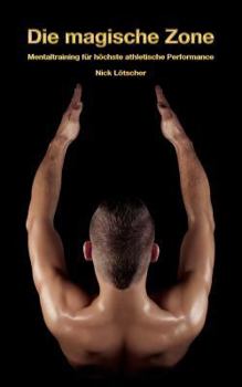 Paperback Die magische Zone: Mentaltraining für höchste athletische Performance [German] Book