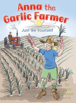 Hardcover Anna the Garlic Farmer: Just Be Yourself Book