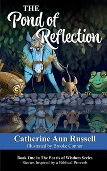 Paperback The Pond of Reflection: Book One in The Pearls of Wisdom Series: Stories Inspired by a Biblical Proverb Book