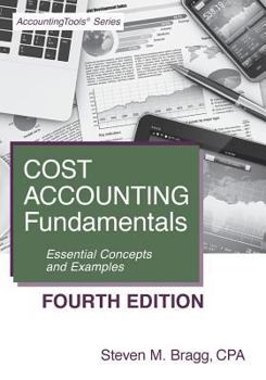 Paperback Cost Accounting Fundamentals: Fourth Edition: Essential Concepts and Examples Book
