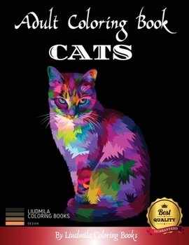 Adult Coloring Book Cats: Beautiful Cats to color, a coloring book for adults and kids with fantastic drawings of Cats, (gifts of cats for relaxation) (Animals)