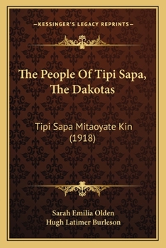 Paperback The People Of Tipi Sapa, The Dakotas: Tipi Sapa Mitaoyate Kin (1918) Book