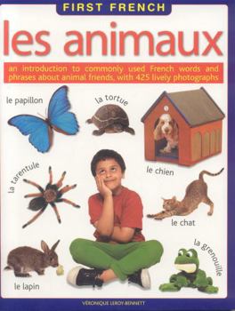 Paperback Les Animaux (First Frencyclopediah): An Introduction to Commonly Used French Words and Phrases about Animal Friends, with 400 Lively Photographs [French] Book