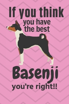 If you think you have the best Basenji you're right!!: For Basenji Dog Fans
