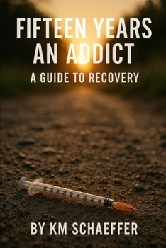 Paperback Fifteen Years an Addict: Tips and Tricks for Escaping Addiction Book