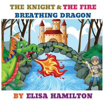 THE KNIGHT AND THE FIRE BREATHING DRAGON