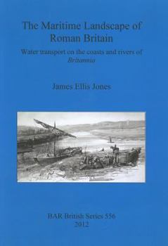 Paperback The Maritime Landscape of Roman Britain: Water transport on the coasts and rivers of Britannica Book