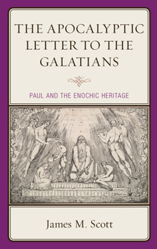 Hardcover The Apocalyptic Letter to the Galatians: Paul and the Enochic Heritage Book