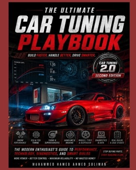 Car Tuning Playbook: The Modern Enthusiast’s Guide to Performance, Handling, Technology, Diagnostics, and Smart Builds (Future of Automotive Engineering Series)
