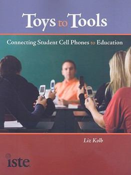 Paperback Toys to Tools: Connecting Student Cell Phones to Education Book