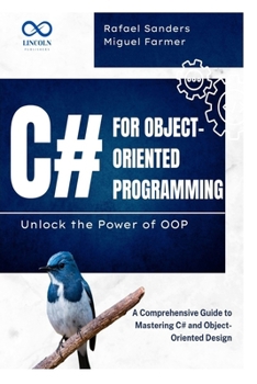 Paperback C# for Object-Oriented Programming Unlock the Power of OOP: A Comprehensive Guide to Mastering C# and Object-Oriented Design Book