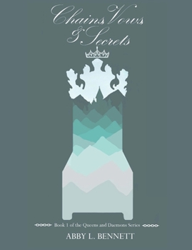 Chains, Vows, and Secrets - Book #1 of the Queens and Daemons