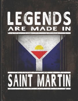 Paperback Legends Are Made In Saint Martin: Customized Gift for St. Martiner Coworker Undated Planner Daily Weekly Monthly Calendar Organizer Journal Book