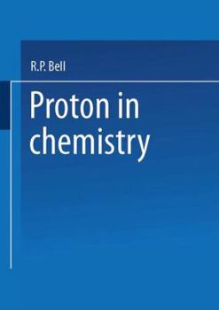 The proton in chemistry (The George Fisher Baker non-resident lectureship in chemistry at Cornell University)