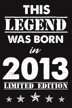 This Legend Was Born In 2013: Lined Journal Happy 6th Birthday Notebook, Diary, Logbook, Unique Greeting Card Alternative, Perfect Gift For 6 Years Old Boys & Girls