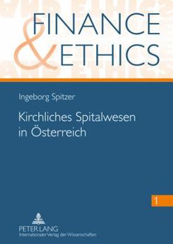Kirchliches Spitalwesen in Oesterreich: Am Beispiel Der Barmherzigen Brueder- Historisch Und Aktuell