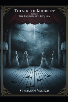 Theatre of Kourion:BOOK 2 : The Lionheart’s Inquiry: A Psychological Thriller of Royal Secrets and Temporal Mysteries